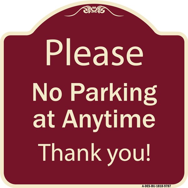 Signmission Designer Series-Please No Parking At Anytime Burgungy, 18" x 18", BU-1818-9787 A-DES-BU-1818-9787 - main